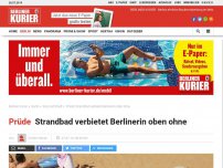 Bild zum Artikel: Prüde: Strandbad verbietet Berlinerin „Oben ohne“