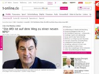 Bild zum Artikel: Markus Söder: Die AfD ist auf dem Weg zu einer neuen NPD