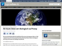 Bild zum Artikel: Erdüberlastungstag: Ab heute leben wir ökologisch auf Pump