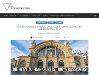 Bild zum Artikel: Der endgültige Beweis, dass alle Frankfurt-Hetzer nur Rassisten sind