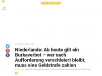 Bild zum Artikel: Niederlande: Ab heute gilt ein Burkaverbot – wer nach Aufforderung verschleiert bleibt, muss eine Geldstrafe zahlen