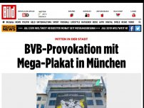 Bild zum Artikel: Mitten in der Stadt - BVB provoziert mit Mega-Plakat in München