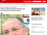 Bild zum Artikel: Zuletzt im Grenzgebiet zur Schweiz gesehen - Polizei in Niedersachsen fahndet nach mutmaßlichem Kinderschänder