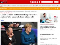 Bild zum Artikel: Für das Land bedeutend - Lassen Sachsen und Brandenburg die GroKo platzen? Was uns am 1. September droht