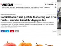 Bild zum Artikel: Rechts-populistische Strategie: So funktioniert das perfide Marketing von True Fruits - und das könnt ihr dagegen tun
