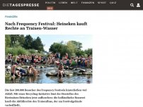 Bild zum Artikel: Nach Frequency Festival: Heineken kauft Rechte an Traisen-Wasser