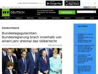 Bild zum Artikel: Bundestagsgutachten: Bundesregierung brach innerhalb von einem Jahr dreimal das Völkerrecht