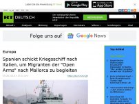 Bild zum Artikel: Spanien schickt Kriegsschiff nach Italien, um Migranten der 'Open Arms' nach Mallorca zu begleiten