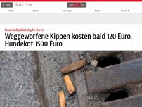 Bild zum Artikel: Weggeworfene Kippen kosten bald 120 Euro, Hundekot 1500 Euro