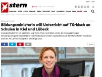 Bild zum Artikel: Schleswig-Holstein: Bildungsministerin will Unterricht auf Türkisch an Schulen in Kiel und Lübeck