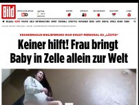 Bild zum Artikel: Knast-Personal sah einfach zu - Frau bringt Baby in Zelle ganz allein zur Welt