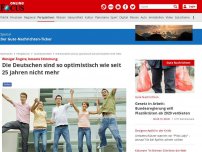Bild zum Artikel: Weniger Ängste, bessere Stimmung - Die Deutschen sind so optimistisch wie seit 25 Jahren nicht mehr