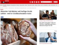 Bild zum Artikel: Berlin  - Absurder Fall: Bäcker soll 25.000 Euro Strafe zahlen - weil er Großbuchstaben nutzt