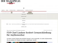Bild zum Artikel: FDP-Chef Lindner fordert Grenzschließung für Asylbewerber