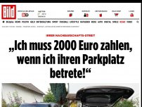 Bild zum Artikel: Irrer Nachbarschafts-Streit - „Ich muss zahlen, wenn ich den Parkplatz betrete!“