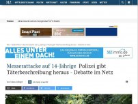 Bild zum Artikel: Nach Messerattacke auf 14-jähriges Mädchen: Polizei gibt eine Täterbeschreibung heraus