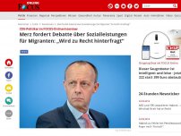 Bild zum Artikel: CDU-Politiker im FOCUS-Online-Interview - Merz fordert Debatte über Sozialleistungen für Migranten: „Wird zu Recht hinterfragt“