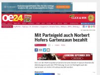 Bild zum Artikel: Mit Parteigeld auch Norbert Hofers Gartenzaun bezahlt