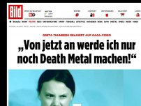 Bild zum Artikel: Greta sagt: - Statt Klima nur noch Death Metal!