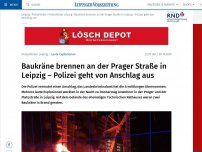Bild zum Artikel: Baukräne brennen in der Prager Straße in Leipzig – Gebäude evakuiert