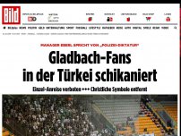 Bild zum Artikel: „Das ist Polizei-Diktatur“ - Gladbach-Fans in der Türkei schikaniert