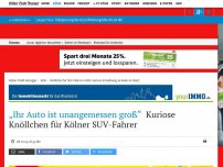 Bild zum Artikel: „Ihr Auto ist unangemessen groß“: Kuriose Knöllchen für Kölner SUV-Fahrer