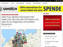 Bild zum Artikel: Hallo Frau Merkel! Interessiert? Wir haben hier die Liste des Schreckens mit über 50 von Migranten ermordeten Deutschen –