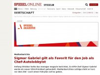 Bild zum Artikel: Medienberichte: Sigmar Gabriel gilt als Favorit für das Amt als Chef-Autolobbyist
