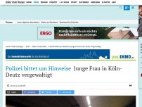 Bild zum Artikel: Polizei bittet um Hinweise: Junge Frau in Köln-Deutz vergewaltigt