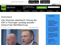 Bild zum Artikel: Vier Stimmen aberkannt: Einzug der FDP in Thüringer Landtag wackelt – Vorwurf der Wahlfälschung