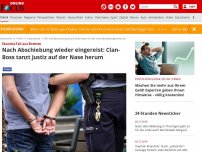 Bild zum Artikel: Skandal-Fall aus Bremen - Nach Abschiebung wieder eingereist: Clan-Boss tanzt Justiz auf der Nase herum
