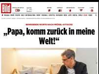 Bild zum Artikel: Bewegender Brief nach Prügel-Attacke - „Papa, komm zurück in meine Welt!“