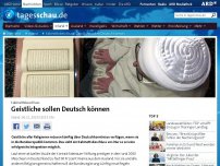 Bild zum Artikel: Kabinettsbeschluss: Geistliche sollen Deutsch können