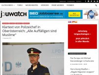 Bild zum Artikel: Klartext von Polizeichef in Oberösterreich: „Alle Auffälligen sind Muslime“