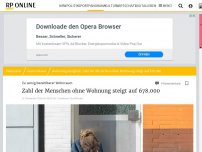 Bild zum Artikel: Zu wenig bezahlbarer Wohnraum: Zahl der Menschen ohne Wohnung steigt auf 678.000