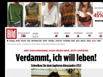 Bild zum Artikel: Erst Knochenkrebs, jetzt Leukämie - Verdammt, ich will leben!