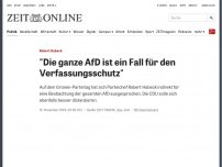 Bild zum Artikel: Robert Habeck : 'Die ganze AfD ist ein Fall für den Verfassungsschutz'