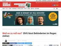 Bild zum Artikel: Weil es zu voll war? : BVG lässt Behinderten im Regen stehen