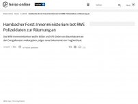 Bild zum Artikel: Hambacher Forst: Innenministerium bot RWE Polizeidaten zur Räumung an
