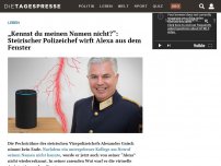 Bild zum Artikel: „Kennst du meinen Namen nicht?“: Steirischer Polizeichef wirft Alexa aus dem Fenster