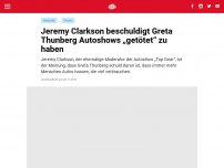 Bild zum Artikel: Jeremy Clarkson beschuldigt Greta Thunberg Autoshows „getötet“ zu haben
