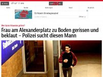 Bild zum Artikel: Frau am Alexanderplatz zu Boden gerissen und beklaut – Polizei sucht diesen Mann
