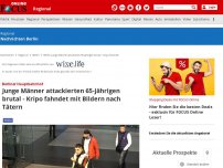 Bild zum Artikel: - Berlin: Junge Männer attackieren 65-Jährigen brutal - Kripo fahndet nach jungen Räubern