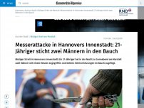 Bild zum Artikel: Messerattacke in Hannovers Innenstadt: 21-Jähriger sticht zwei Männern in den Bauch