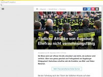 Bild zum Artikel: Tödliche Attacke von Augsburg: Ehefrau nicht vernehmungsfähig