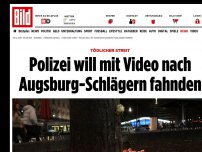 Bild zum Artikel: Tödlicher Streit in Augsburg - Polizei will mit Video nach Schlägern fahnden