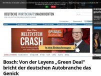 Bild zum Artikel: Bosch: Von der Leyens „Green Deal“ bricht der deutschen Autobranche das Genick