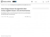 Bild zum Artikel: Diese Dinge müssen Sie eigentlich über Gretas Zugfahrt wissen. Eine Art Kommentar.