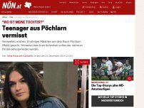 Bild zum Artikel: 'Wo ist meine Tochter?' - Teenager aus Pöchlarn vermisst