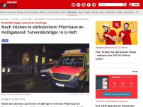 Bild zum Artikel: Sachsen - Nach Stichen in Pfarrhaus an Heiligabend: Tatverdächtiger in Sachsen in U-Haft